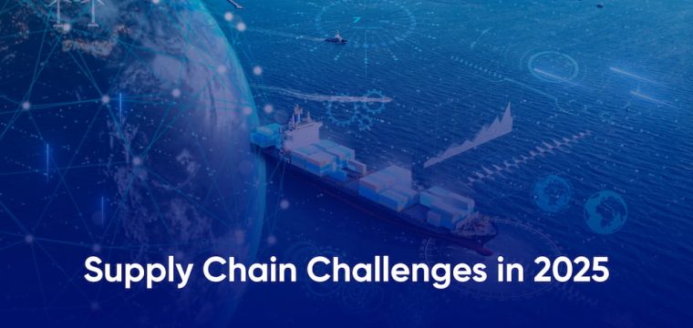 Top Supply Chain Challenges in 2025