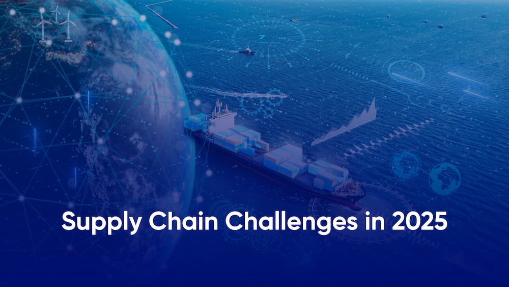 Top Supply Chain Challenges in 2025