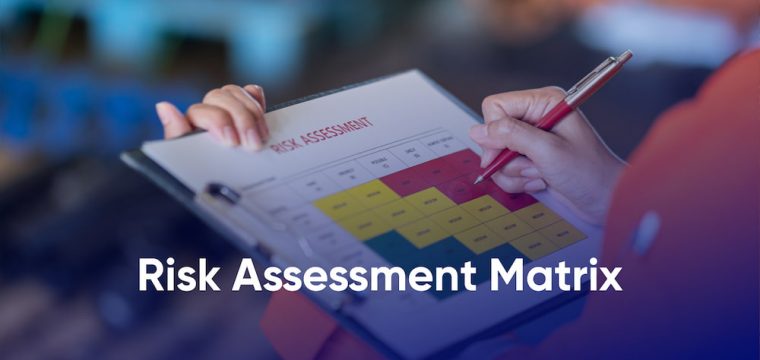 Risk Assessment Matrix – What Is It & How It Works