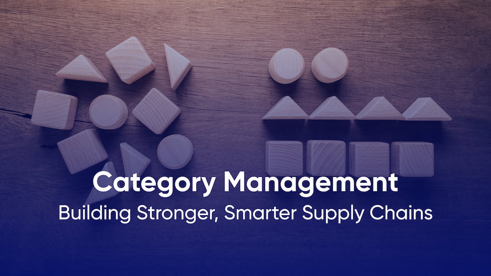 Category Management – What Is It, Challenges & Best Practices