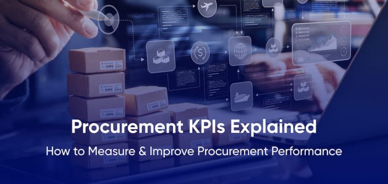 Procurement KPIs Explained: How to Measure & Improve Procurement Performance