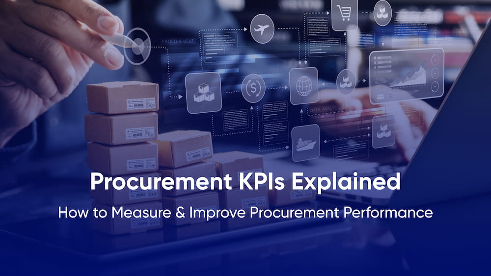 Procurement KPIs Explained: How to Measure & Improve Procurement Performance