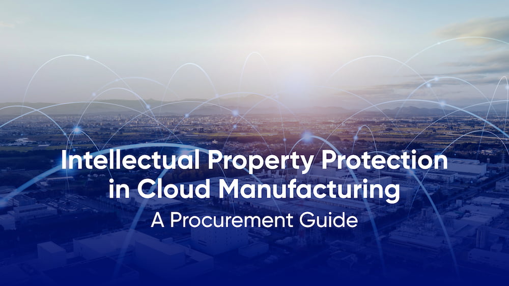 IP Protection in Cloud Manufacturing: A Procurement Guide