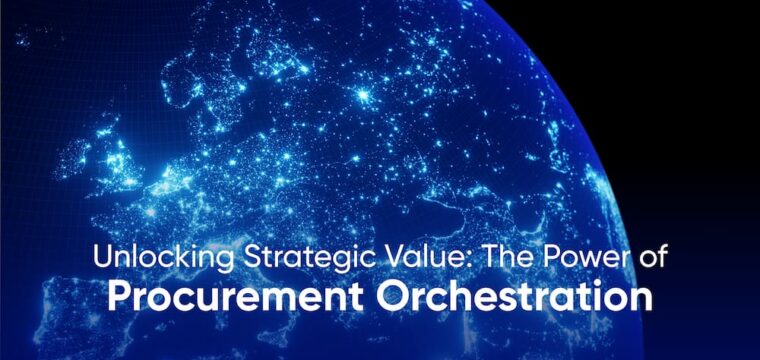 Unlocking Strategic Value: The Power of Procurement Orchestration